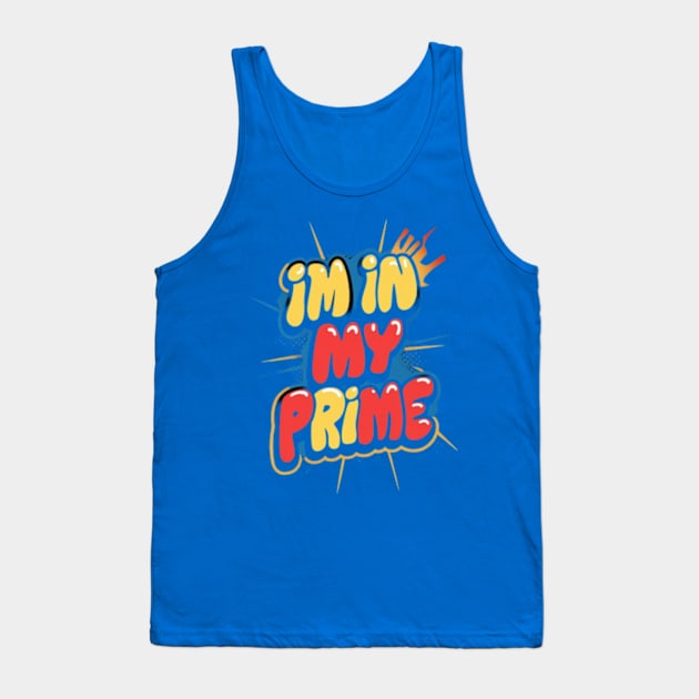 I'm in my prime Tank Top by TshirtMA